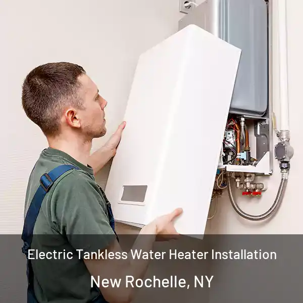 Electric Tankless Water Heater Installation New Rochelle, NY