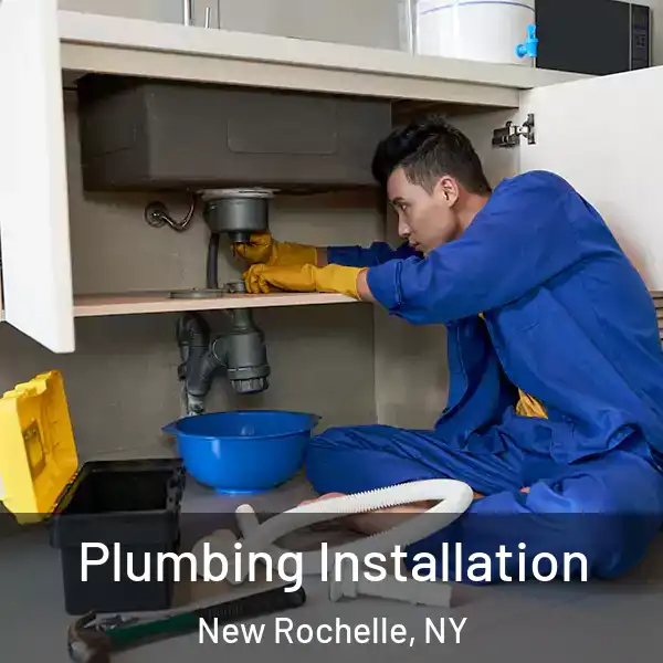  Plumbing Installation New Rochelle, NY
