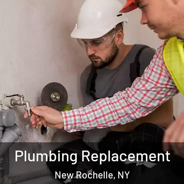  Plumbing Replacement New Rochelle, NY