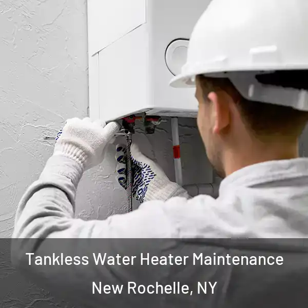  Tankless Water Heater Maintenance New Rochelle, NY