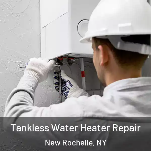  Tankless Water Heater Repair New Rochelle, NY