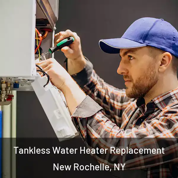  Tankless Water Heater Replacement New Rochelle, NY